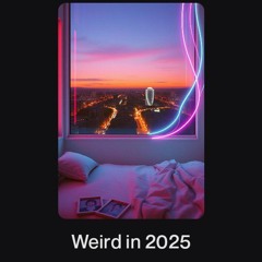 Weird in 2025.wav