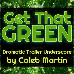 Get That Green (composed by Caleb Martin)
