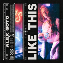 Alex Goto - Like This [OUT NOW]