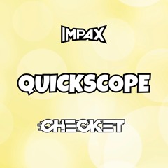 Impax X Checket - Quickscope (FREE DOWNLOAD)