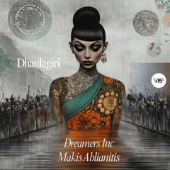 𝐏𝐑𝐄𝐌𝐈𝐄𝐑𝐄: Dreamers Inc, Makis Ablianitis - Dhaulagiri [Camel VIP Records]