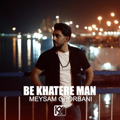Meysam Ghorbani - Bekhatere Man