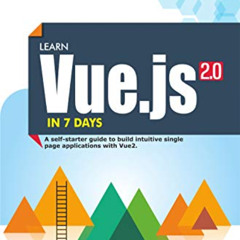 Get EBOOK 📭 Learn Vue.js in 7 Days: Journey through Vue.js by  Nirmal Hota,Tadit Das