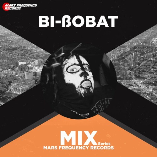 BI-ßOBAT / Mars Frequency Mix Series