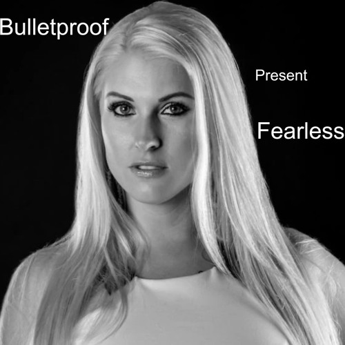 Bulletproof Present Fearless (Mixed By Unshifted)