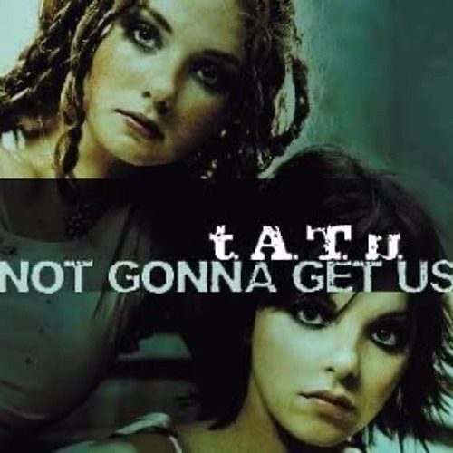t.A.T.u. - Not Gonna Get Us (Dave Audé Extension 119 Mix)