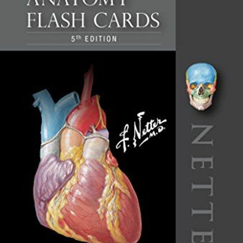 Stream ) Netter's Anatomy Flash Cards Netter's Anatomy Flash Cards EBook Basic Science