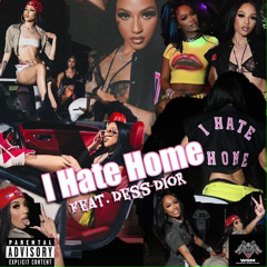 I Hate Home (feat. Dess Dior)