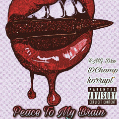 RMG Dro-peace to my brain ft.(DChamp,korrupt)