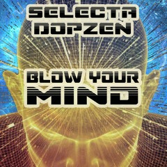 Selecta DopZen - Blow Your Mind