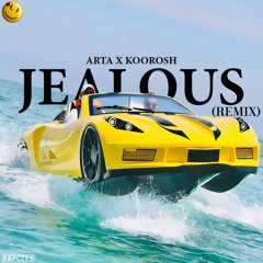 Arta & Koorosh - Jealous (Artab Remix)