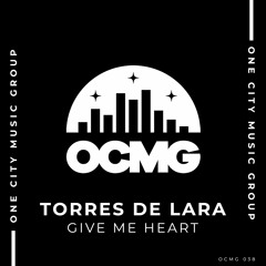 Torres De Lara - Give Me Your Heart