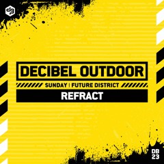 Refract | Decibel outdoor 2023 | Future District | SAVAGE SUNDAY
