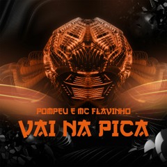 POMPEU e MC Flavinho - Vai Na Pica