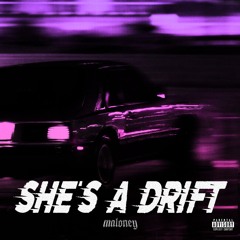 SHE'S A DRIFT (MALONEY EDIT)