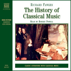 READ EBOOK 🖋️ The History of Classical Music by  Richard Fawkes,Robert Powell,Naxos