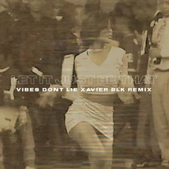 Let It Just Be That (Vibes Don't Lie Remix)