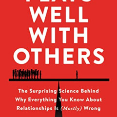 download PDF 💞 Plays Well with Others: The Surprising Science Behind Why Everything