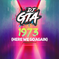 DJ GTA- 1973 (Here We Go Again)EDIT