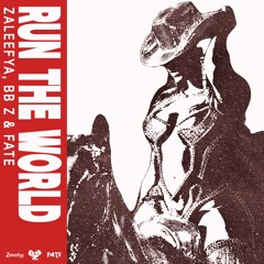 RUN THE WORLD (ZALEEFYA, BB Z & FATE EDIT)