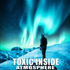 ToXic Inside - Atmosphere (Radio Edit)