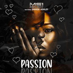 MS1 Project - Passion Featuring Daneik Ashley