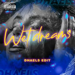 WET DREAMS (DHAELS EDIT)