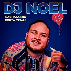 Bachata Mix Corta Vena DJ Noel