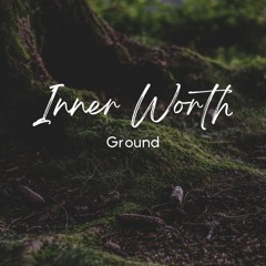 Inner Worth - Ground Meditation
