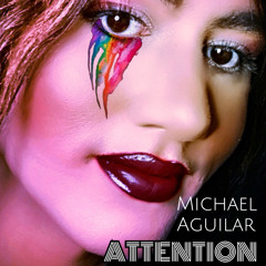 ATTENTION-Michael Aguilar