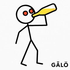 GĀLÖ - Drink Till I'm High
