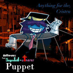 [Pipejam 6] Anything for the, Cristen [Deltarune: The Gegenteil-Otherer Puppet]