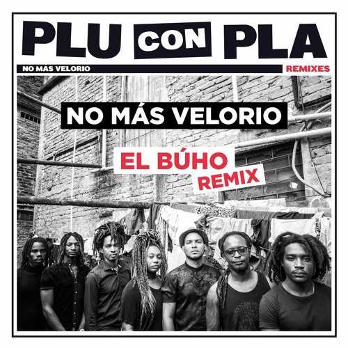 Plu Con Pla - No Más Velorio (El Búho Remix) // out now on vinyl //