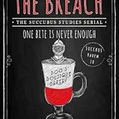 Read EPUB 💚 The Breach: Succubus Studies Serial (Succubus Harem Book 10) by L.L. Fro