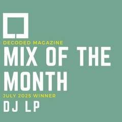 Decoded Magazine Mix of the Month Winning Submission – DJ LP