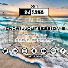 CN Chill Out Session 6 #QuarantineHoliday | RnB & AfroPop Mix | #CNChillOutSession
