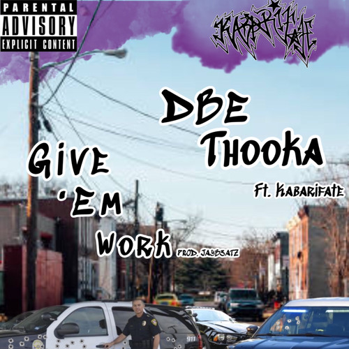 Give ‘Em Work ft. Kabarifate