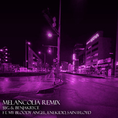 MELANCOLIA REMIX (Ft. BENJAKRYCE, ENEKIDD, SAINT FLOYD & MY BLOODY ANGEL)