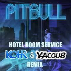 Pitbull - Hotel Room Service (Kohr & Yacoub Remix)