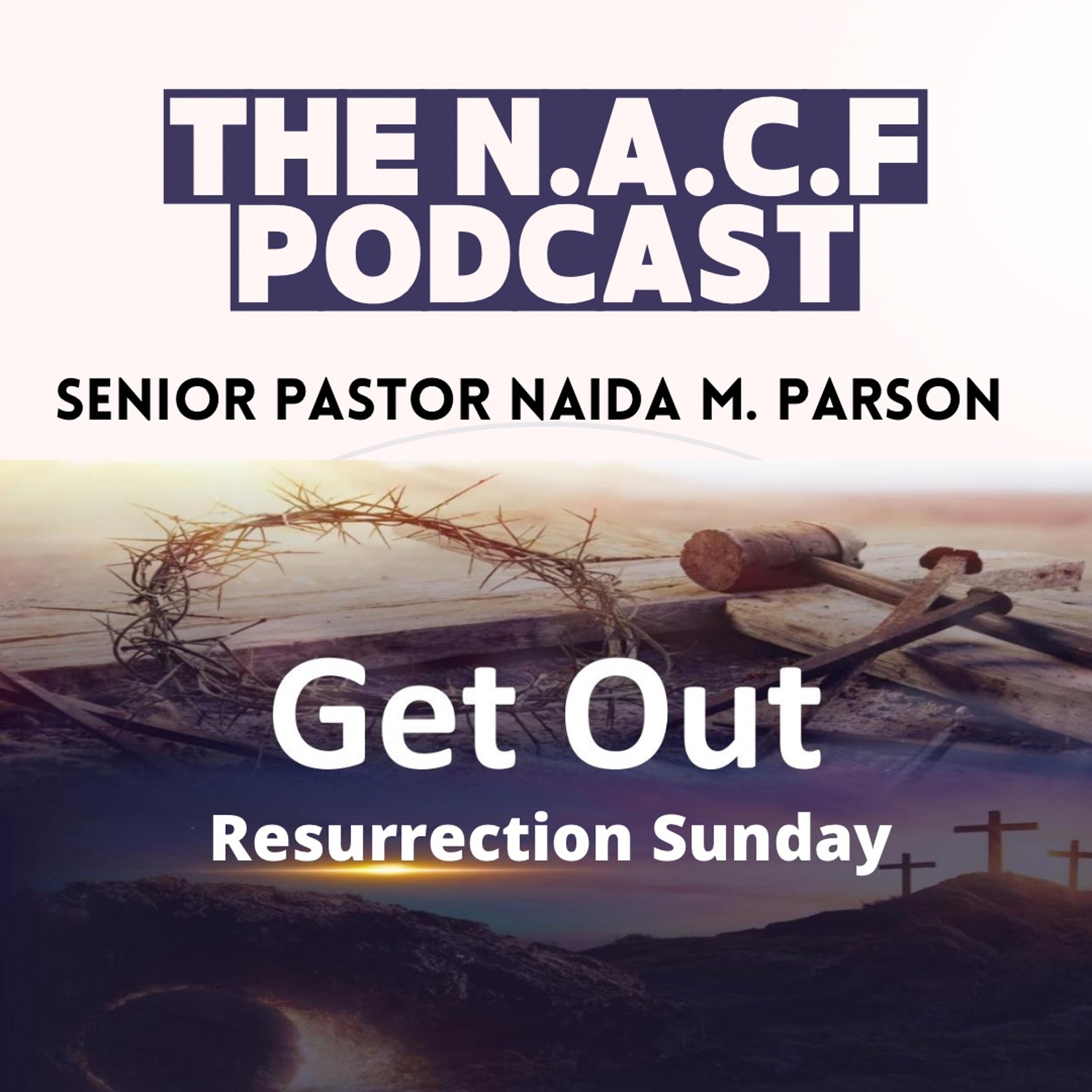 Get Out(Resurrection Sunday)Senior Pastor Naida M. Parson episode artwork