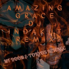 Amazing Grace (Remix) Ft. TOKYO'S REVENGE & MF DOOM