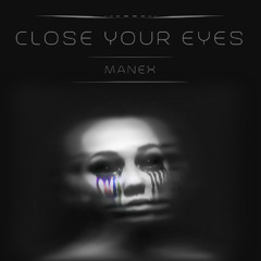 [FREE DL] MANEX x GEWOONRAVES - CLOSE YOUR EYES