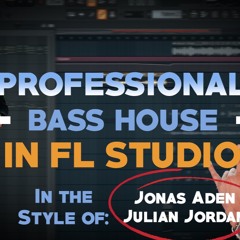 Professional Bass House in FL STUDIO (Julian Jordan, Jonas Aden Style) FREE FLP