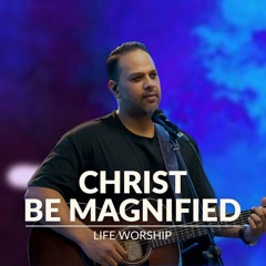 Christ be Magnified-Cody Carnes (Live at Life Church Global)