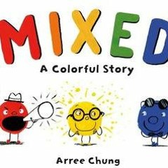 (Download PDF/Epub) Mixed: A Colorful Story - Arree Chung