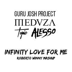004 Guru Josh x Meduza x Topic x Alesso - Infinity Love fore me (Roberto Winny Mashup)