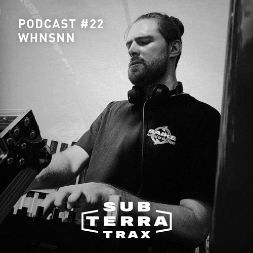 SUB-TERRA Podcast#22 WHNSNN