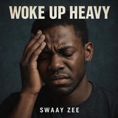 Woke up heavy