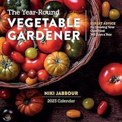 [READ] [PDF EBOOK EPUB KINDLE] The Year-Round Vegetable Gardener Wall Calendar 2023: Expert Adv