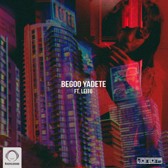 Begoo Yadete (feat. Behzad Leito)